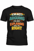 Black - I'm Not Arguing T-Shirt