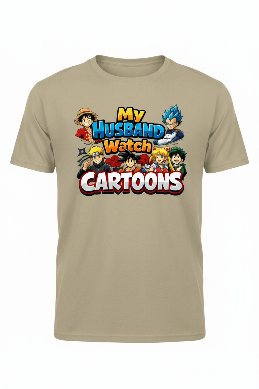 Tan Front - My Husband Watch Cartoons Anime T-Shirt