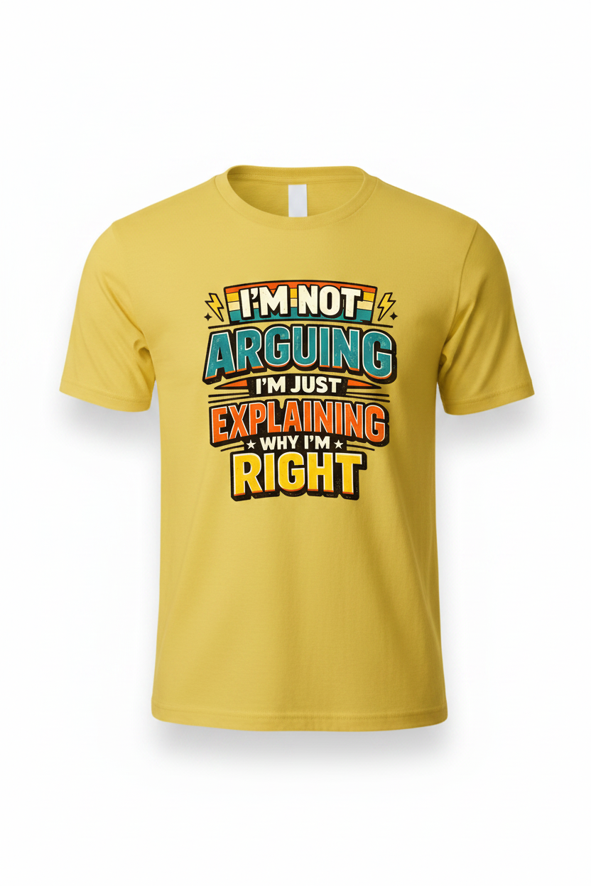 Yellow - I'm Not Arguing T-Shirt