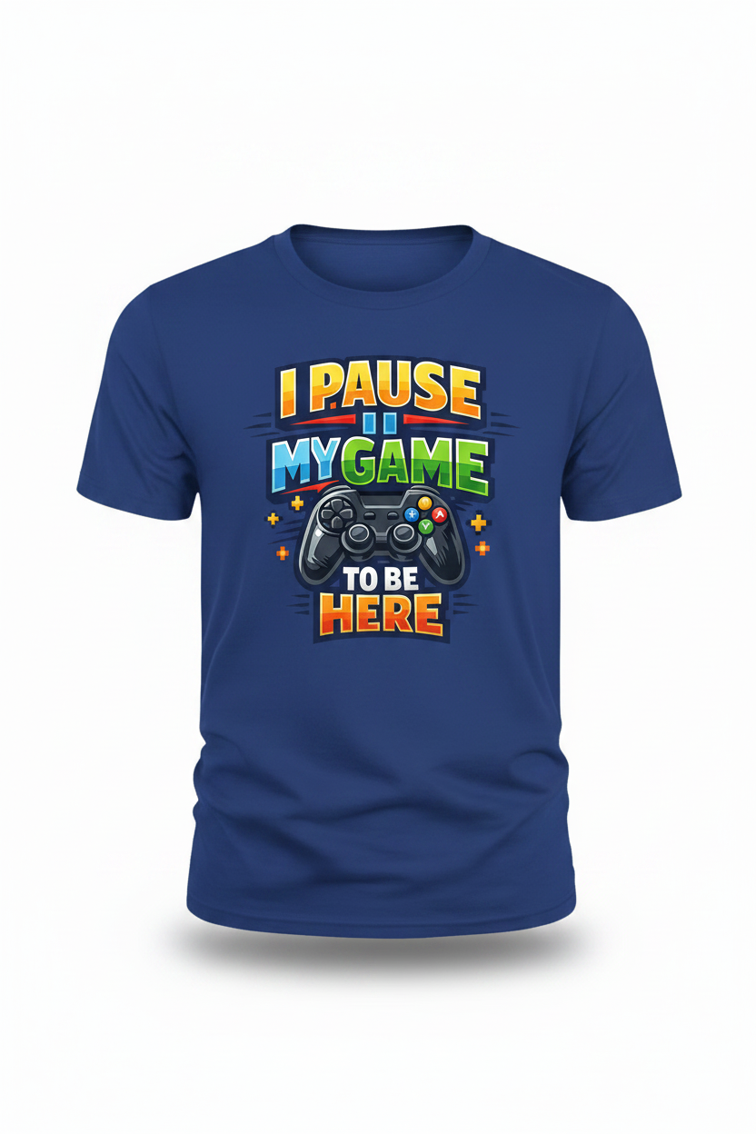 Blue - I Pause My Game To Be Here T-Shirt