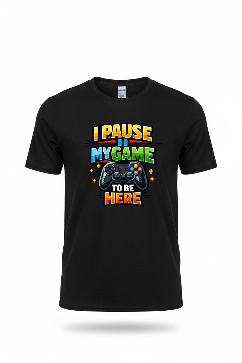 Black - I Pause My Game To Be Here T-Shirt